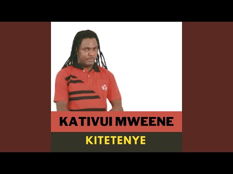 Kativui Mweene – Kitetenye