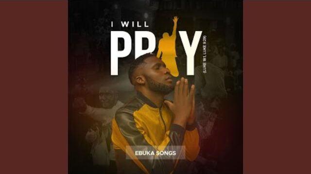 Ebuka Songs – I will pray