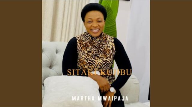 Martha Mwaipaja – Sitaki Kujibu