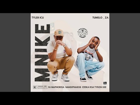 Tyler ICU & Tumelo.za – Mnike (feat. DJ Maphorisa, Nandipha808, Ceeka RSA & Tyron Dee)