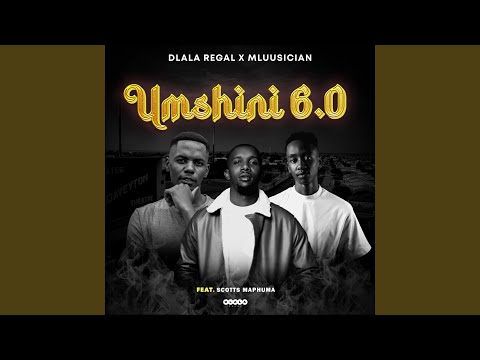 Dlala Regal & Mluusician – Umshini 6.0(feat. Scotts Maphuma)