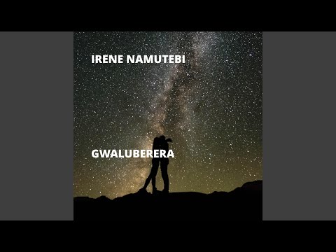 Irene Namutebi - Gwaluberera