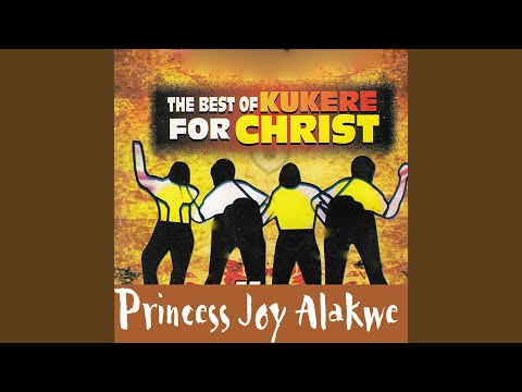 Princess Joy Alakwe - The Best of Kukere for Christ