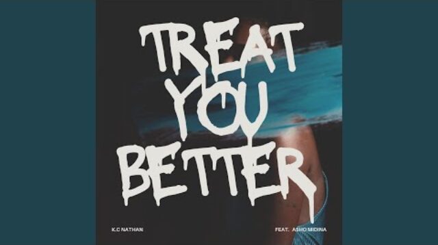 K.C Nathan - Treat You Better (Asho Midina)