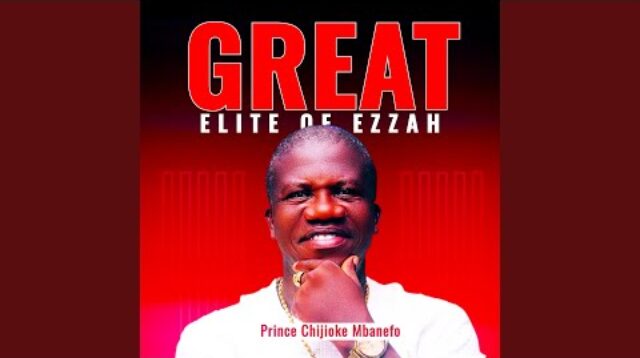 Prince Chijioke Mbanefo - GREAT ELITE OF EZZAH 2