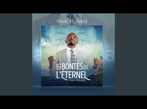 Isaac Bukasa - Les bontés de l’Éternel